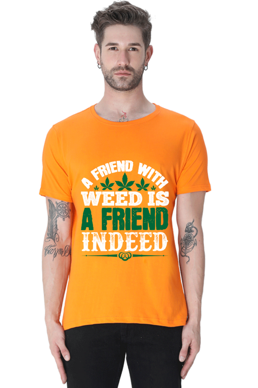 "A Friend With Weed" Round Neck T-Shirt