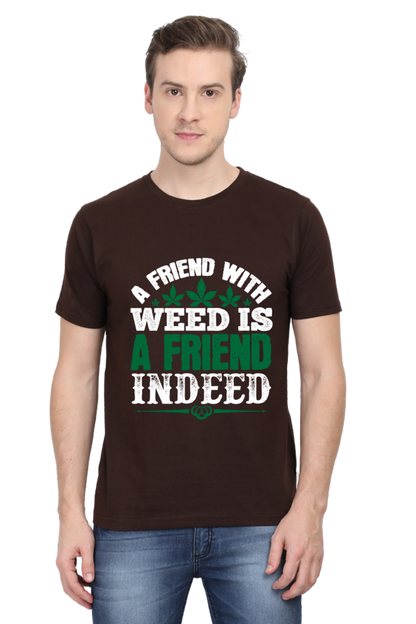 "A Friend With Weed" Round Neck T-Shirt