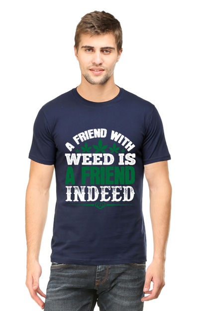 "A Friend With Weed" Round Neck T-Shirt