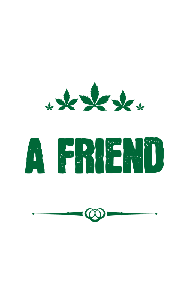 "A Friend With Weed" Round Neck T-Shirt