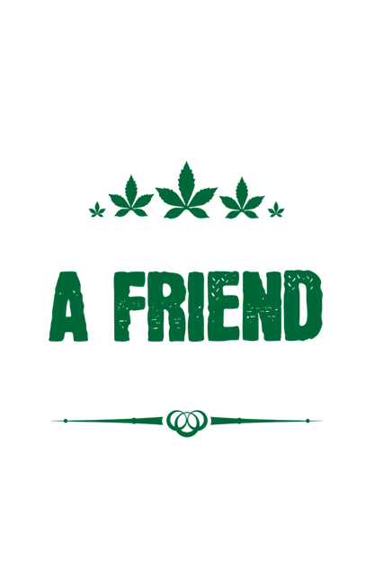 "A Friend With Weed" Round Neck T-Shirt